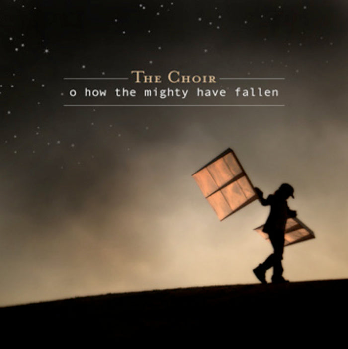 O How The Mighty Have Fallen -Download - The Choir