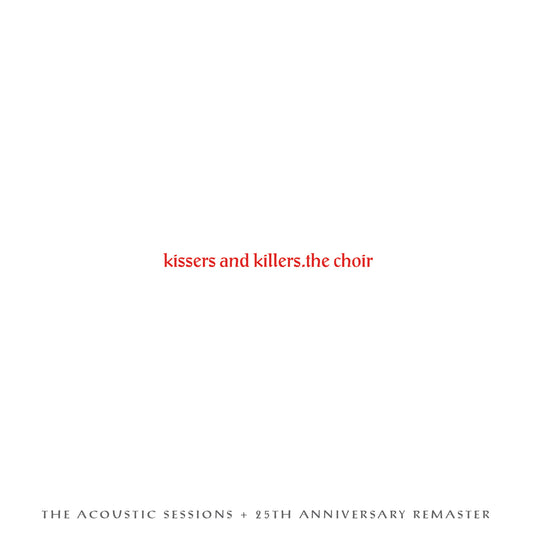Kissers and Killers 2018 Remastered version PLUS K&K Acoustic Session