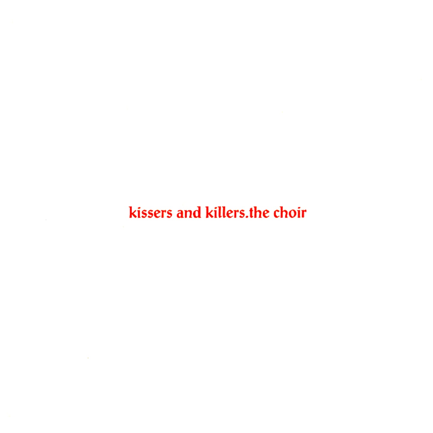 Kissers and Killers White Vinyl (one per customer please)